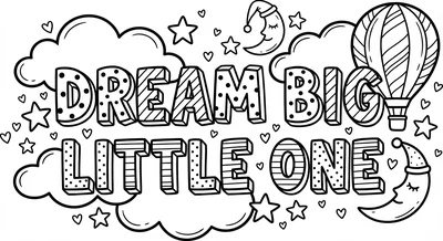 Render the exact text 'DREAM BIG, LITTLE ONE' in Chunky Han… coloring page