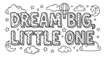 Render the exact text 'DREAM BIG, LITTLE ONE' in Chunky Han… coloring page