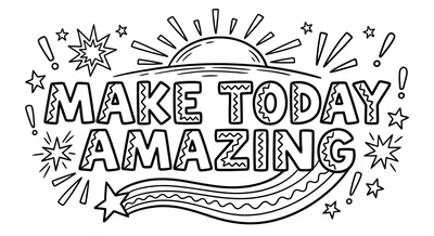 Render the exact text 'MAKE TODAY AMAZING' in Chunky Hand-Drawn Sans-Serif styl… coloring page