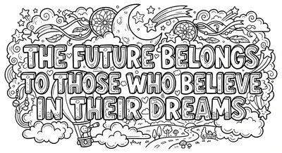 Render the exact text 'THE FUTURE BELONGS TO THOSE WHO BELI… coloring page