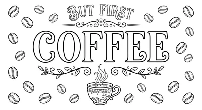 Render the exact text 'BUT FIRST, COFFEE' in Chalkboard Sig… coloring page
