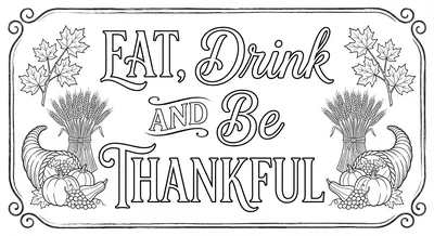 Render the exact text 'EAT, DRINK AND BE THANKFUL' in Chalk… coloring page