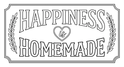 Render the exact text 'HAPPINESS IS HOMEMADE' in Chalkboard… coloring page