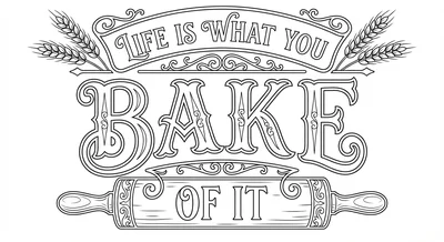 Render the exact text 'LIFE IS WHAT YOU BAKE OF IT' in Chal… coloring page