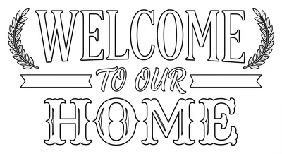 Render the exact text 'WELCOME TO OUR HOME' in Chalkboard S… coloring page