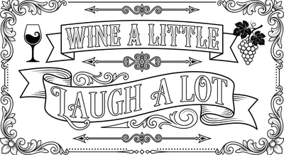 Render the exact text 'WINE A LITTLE LAUGH A LOT' in Chalkb… coloring page