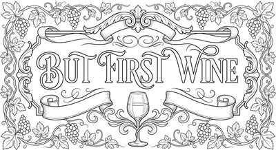 Render the exact text 'BUT FIRST WINE' in High-End Wedding… coloring page
