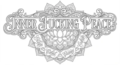 Render the exact text 'INNER FUCKING PEACE' in High-End Wed… coloring page
