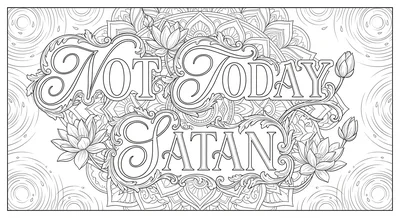 Render the exact text 'NOT TODAY SATAN' in High-End Wedding Script style. Elega… coloring page