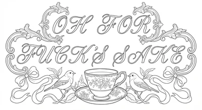 Render the exact text 'OH FOR FUCK'S SAKE' in High-End Wedding Script style. El… coloring page