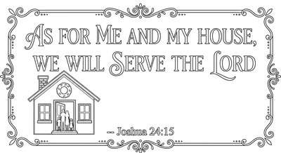 Render the exact text 'AS FOR ME AND MY HOUSE, WE WILL SERV… coloring page