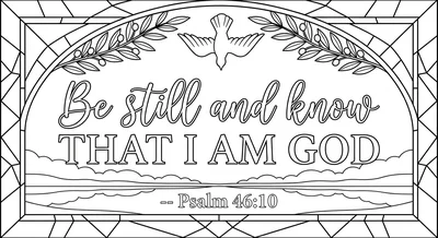 Render the exact text 'BE STILL AND KNOW THAT I AM GOD' in… coloring page