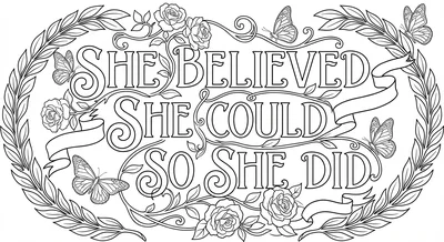 Render the exact text 'SHE BELIEVED SHE COULD SO SHE DID' in Art Nouveau Callig… coloring page