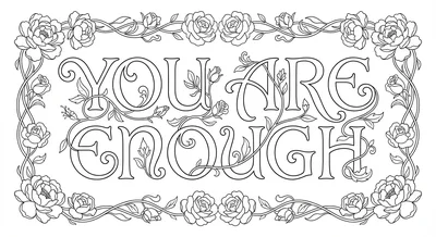 Render the exact text 'YOU ARE ENOUGH' in Art Nouveau Calli… coloring page
