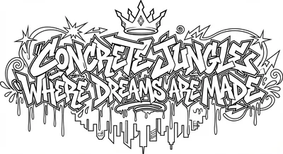 Render the exact text 'CONCRETE JUNGLE WHERE DREAMS ARE MADE' in Graffiti Tag s… coloring page