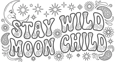 Render the exact text 'STAY WILD MOON CHILD' in 1970s Groov… coloring page