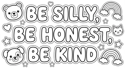Render the exact text 'BE SILLY, BE HONEST, BE KIND' in Bub… coloring page