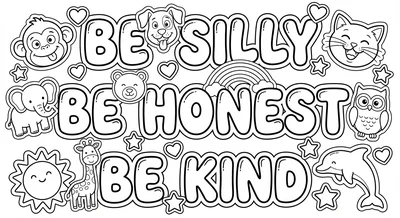 Render the exact text 'BE SILLY, BE HONEST, BE KIND' in Bub… coloring page