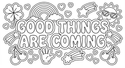 Render the exact text 'GOOD THINGS ARE COMING' in Bubbly Ro… coloring page
